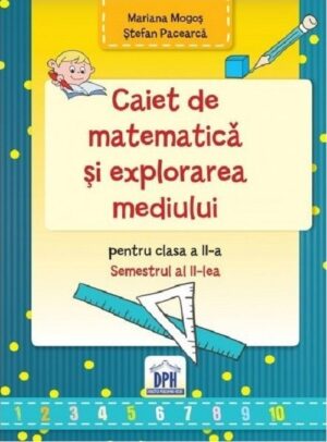 Caiet de matematica si explorarea mediului pt clasa a II-a. Partea a II-a