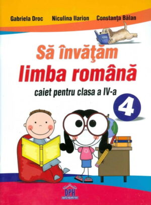 Sa invatam limba romana: caiet pentru clasa a IV-a
