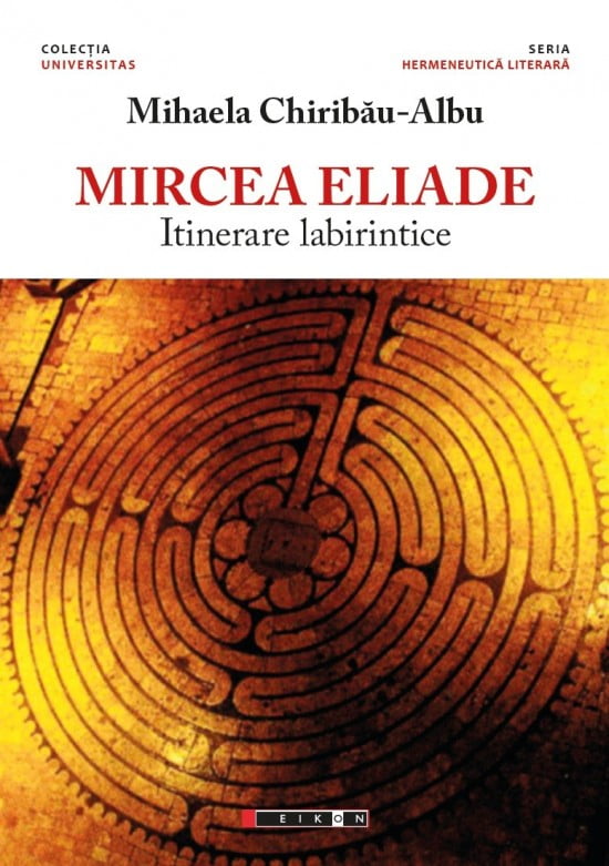 Mircea Eliade - Itinerare Labirintice