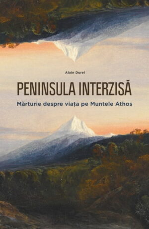 Peninsula interzisa: Marturie despre viata pe Muntele Athos