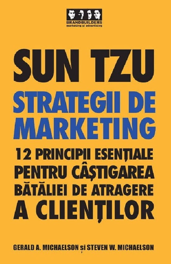 Sun Tzu - Strategii de marketing: 12 principii esentiale pentru castigarea bataliei de atragere a clientilor