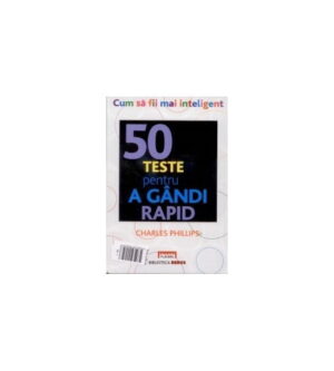 50 teste pentru a gandi rapid (ed. tiparita)