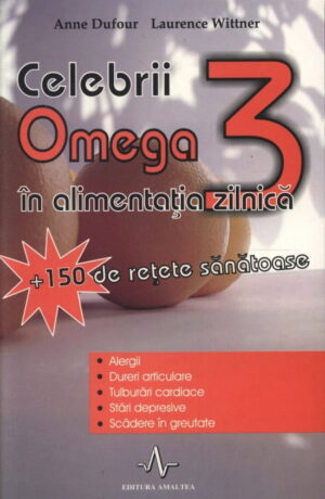 Celebrii omega 3 in alimentatia zilnica (ed. tiparita)