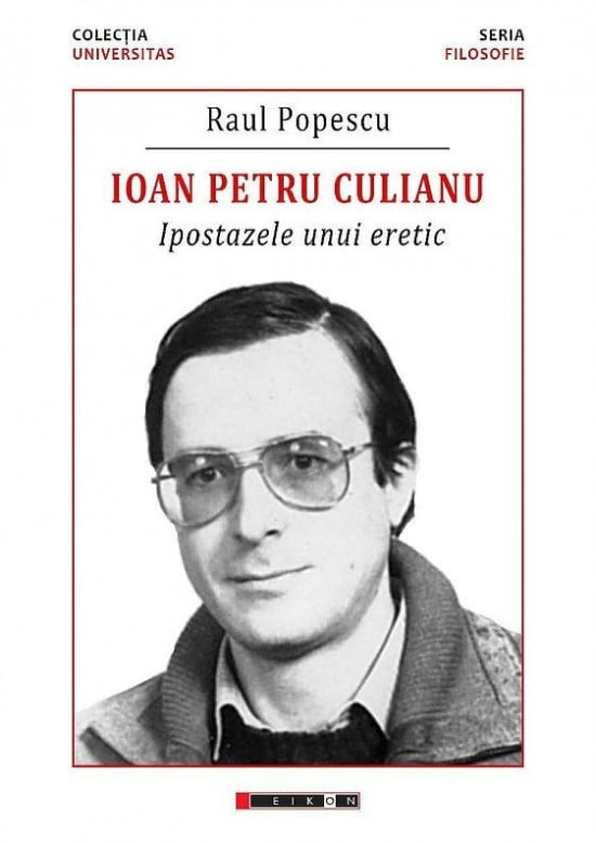 Ioan Petru Culianu - Ipostazele Unui Eretic