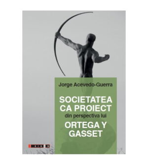 Societatea Ca Proiect Din Perspectiva Lui Ortega Y Gasset