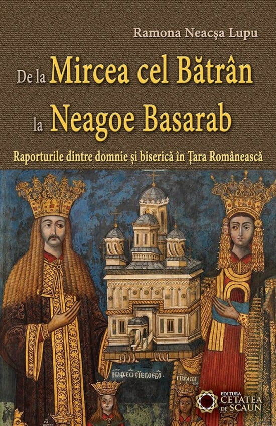 De la Mircea cel Batran la Neagoe Basarab: Raporturile dintre domnie si biserica in tara Romaneasca (ed. tiparita)