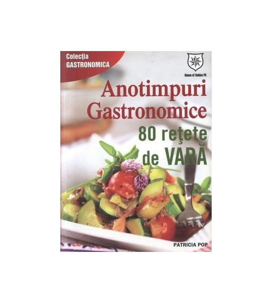 Anotimpuri gastronomice: 80 retete de vara, editie de chiosc (ed. tiparita)