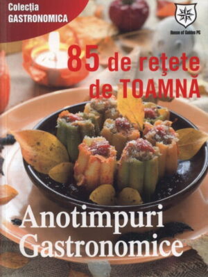 Anotimpuri gastronomice retete de toamna (ed. tiparita)