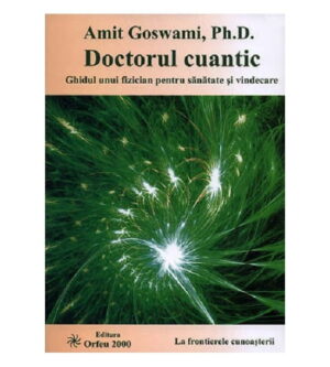 Doctorul cuantic (ed. tiparita) Amit Goswami