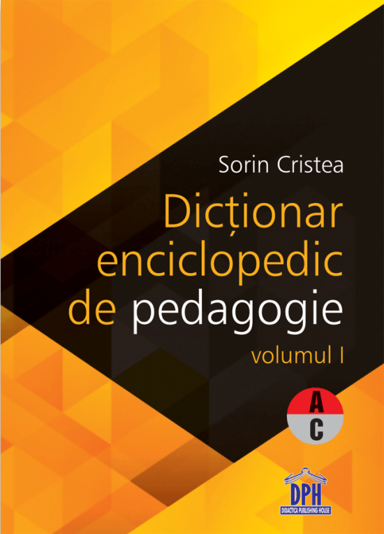 Dictionar enciclopedic de pedagogie (A-C), vol. 1