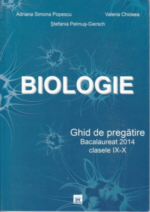 Biologie: Ghid de pregatire Bacalaureat 2014 Clasele IX-X