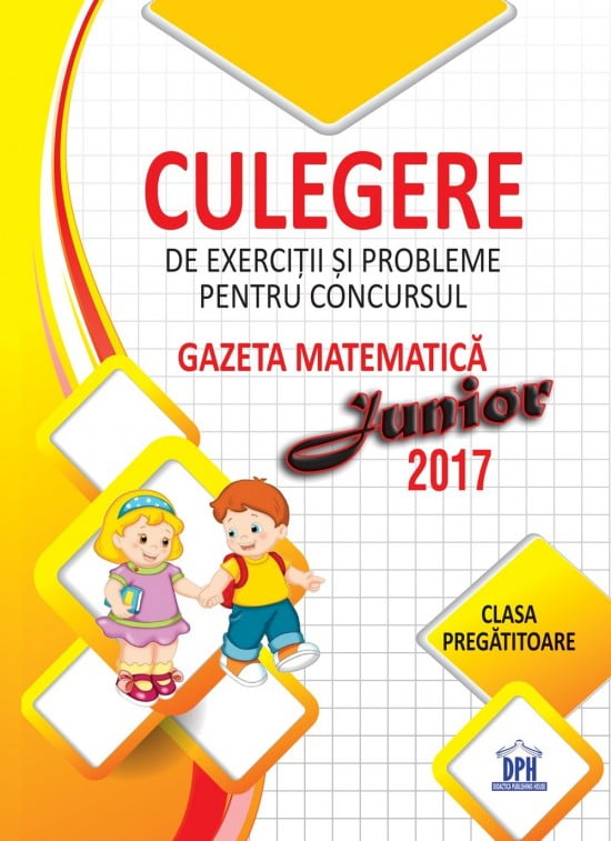 Culegere de exercitii si probleme pt. concursul Gazeta Matematica Junior 2017 clasa pregatitoare