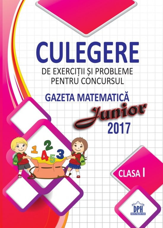 Culegere de exercitii si probleme pt. concursul Gazeta Matematica Junior 2017 - Clasa I