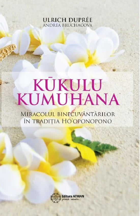 Kukulu Kumuhana. Miracolul binecuvantarilor in traditia Ho'oponopono