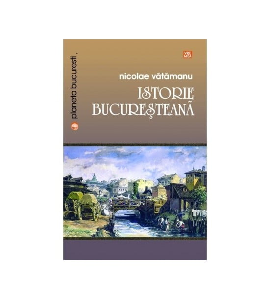 Istorie bucuresteana (ed. tiparita)