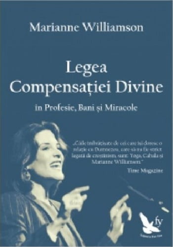 Legea compensatiei divine, in profesie, bani si miracole - de Marianne Williamson - Editura For You