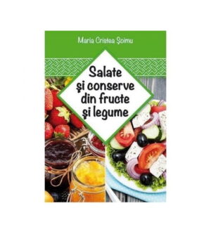 Salate si conserve din fructe si legume (ed. tiparita)
