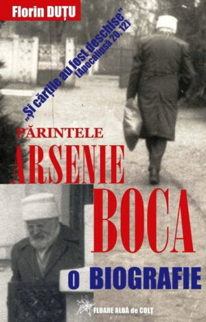 Parintele Arsenie Boca: O biografie (ed. tiparita)