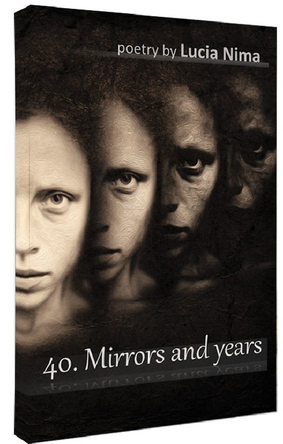 Lucia Nima: 40. Mirrors and years (poeme)