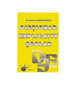Dictionar explicativ scolar (ed.tiparita) Ecaterina Nicolescu