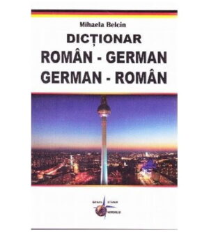 Dictionar Roman-German German-Roman (ed. tiparita) Mihaela Belcin