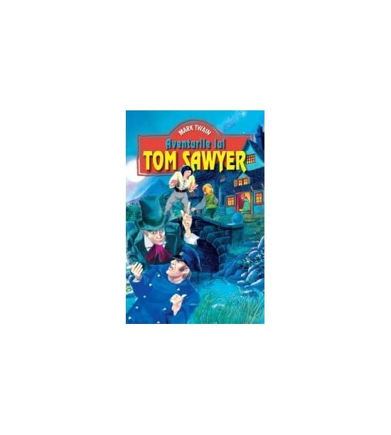 Mark Twain: Aventurile lui Tom Sawyer (ed. tiparita)