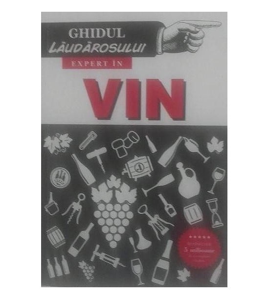 Ghidul laudarosului: Expert in vin (ed. tiparita)