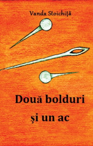 Vanda Stoichita: Doua bolduri si un ac