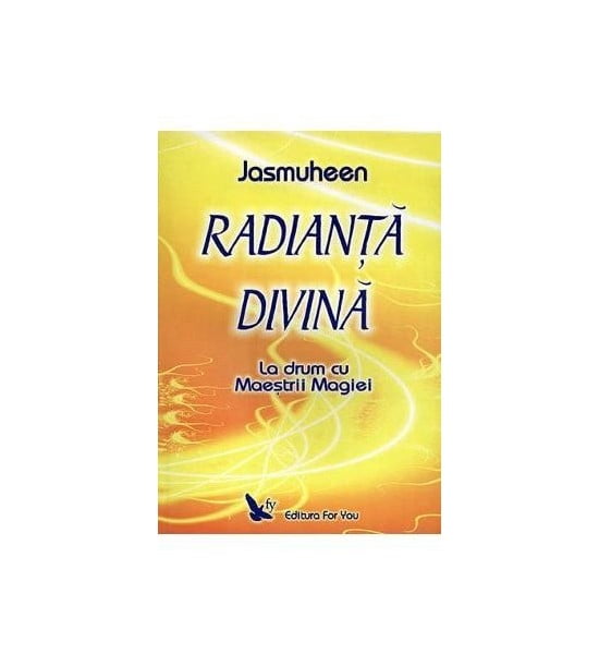 Radianta divina: La drum cu maestrii magiei (ed. tiparita)