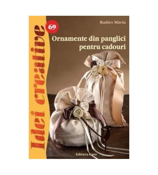 Ornamente din panglici pentru cadouri, vol. 69 (ed. tiparita)