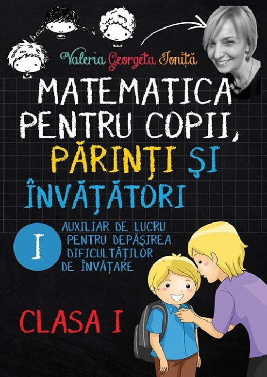 Matematica pentru copii, parinti si invatatori / auxiliar Clasa I- caietul 1