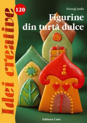 Figurine din turta dulce, vol. 120 (ed. tiparita)