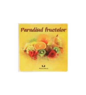 Paradisul fructelor. (ed. tiparita)