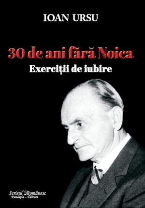 30 de ani fara Noica - Exercitii de iubire (ed. tiparita)