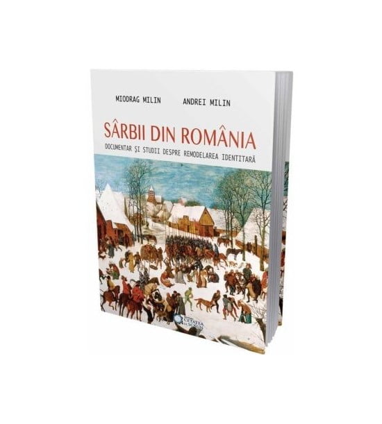Sarbii din Romania - documentar si studii (ed. tiparita) - Miodrag si Andrei Milin
