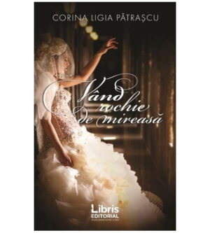 Vand rochie de mireasa (ed. tiparita) - Corina Ligia Patrascu