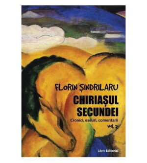 Chiriasul secundei - vol. II (ed. tiparita) - Florin Sindrilaru