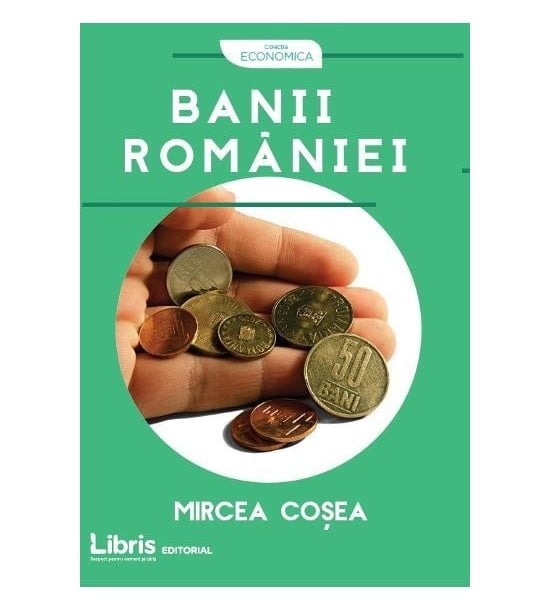 Banii Romaniei (ed. tiparita) - Mircea Cosea