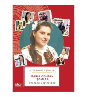 Maria Golban Somlea - Folclor nepieritor (ed. tiparita) - Florin-Vasile Somlea