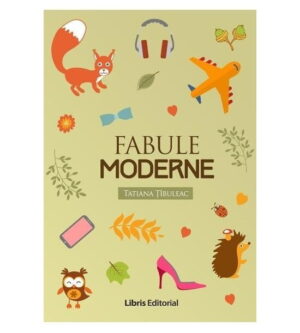 Fabule moderne (ed. tiparita) - Tatiana Tibuleac