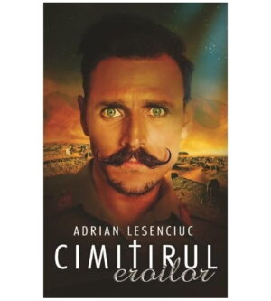 Cimitirul eroilor (ed. tiparita) - Adrian Lesenciuc