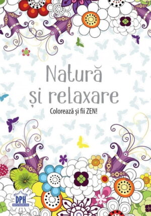 Natura si relaxare: Coloreaza si fii Zen!