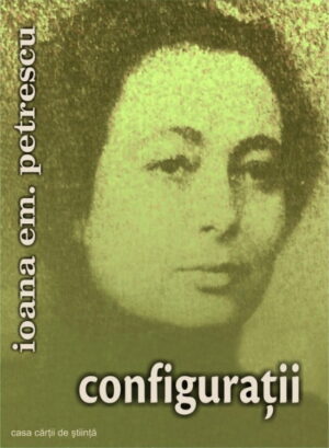 Ioana Em. Petrescu: Configuratii (ed. tiparita)