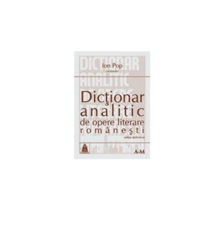 Dictionar analitic de opere literare romanesti - vol. I+II (ed. tiparita)