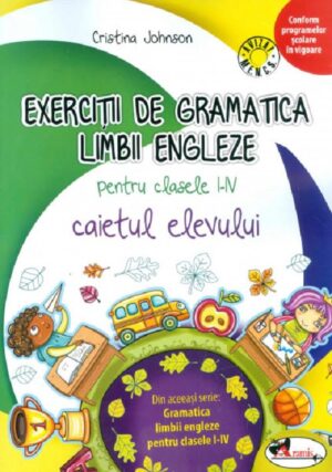 Exercitii de gramatica limbii engleze pentru clasele I-IV