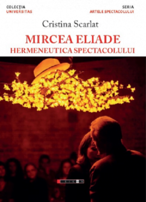Mircea Eliade - Hermeneutica spectacolului