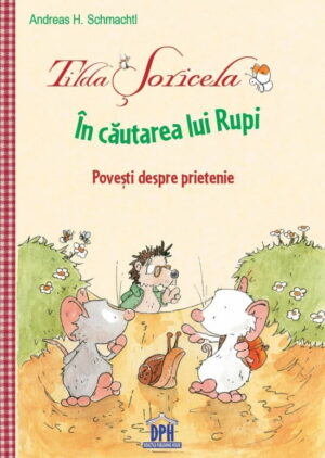 Tilda Soricela - Povesti despre prietenie - In cautarea lui Rupi