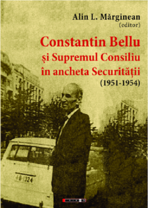 Constantin Bellu si supremul consiliu in ancheta securitatii