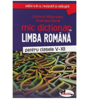mic dictionar de Limba Romana cls V-XII