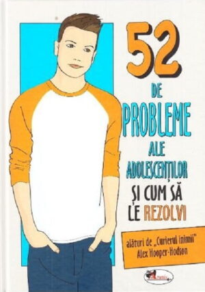 52 de probleme ale adolescentilor si cum sa le rezolvi